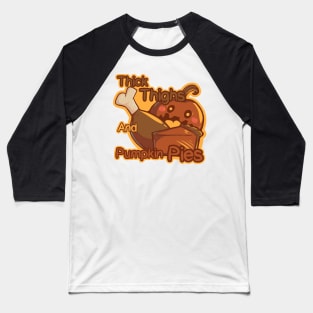 Thick Thighs and Pumpkin Pies Baseball T-Shirt